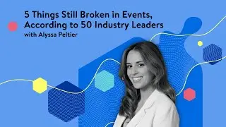 5 things still broken in events, according to 50 industry leaders