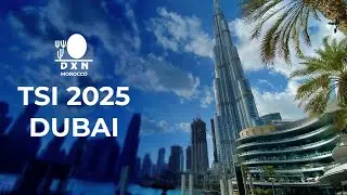 TSI 2025 Dubai | تجربة DXN الاستثنائية في دبي &ndash; Leadership & Family Spirit