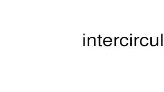 How to pronounce intercirculation