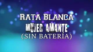 Rata Blanca - Mujer amante SIN BATER&Iacute;A (Drumless)