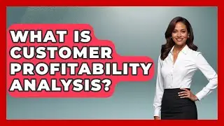 What Is Customer Profitability Analysis? - Tax and Accounting Coach