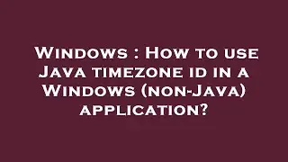 Windows : How to use Java timezone id in a Windows (non-Java) application?