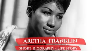 Aretha Franklin - Short Biography (Life Story)