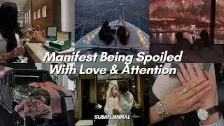 Soft Life Manifestation | Be Spoiled With Love & Attention Subliminal