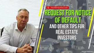 Request for Notice of Default  (and other tips for real estate investors)