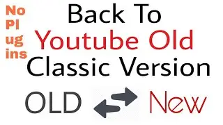 Back To Youtube Old Classic Layout Version Without Any Plugins In Android and PC