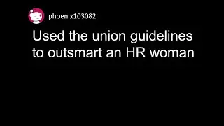 Used the union guidelines to outsmart an HR woman (r/MaliciousCompliance)