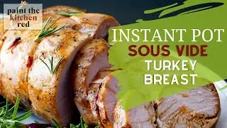Instant Pot Thanksgiving Turkey - Using the Sous Vide Function!
