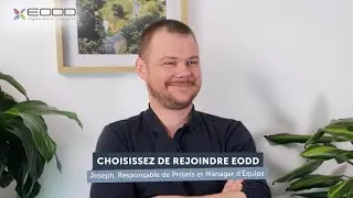 CHOISISSEZ DE REJOINDRE EODD - Rencontre avec Joseph, Responsable de projets et Manager d’équipe