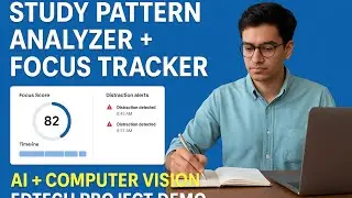 EdTech Project: Real-Time Study Focus Analyzer Using Webcam & AI