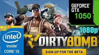 Dirty Bomb GTX 1050 2GB | Max Settings | 1080p