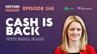 Cash is Back with Emma Black - NextGen Planners Podcast - Episode 168
