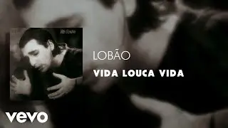 Lobão - Vida Louca Vida (Áudio Oficial)