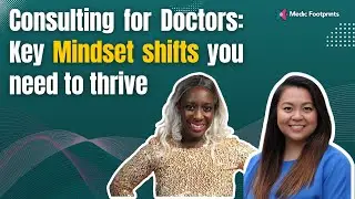 Consulting for Doctors: Key Mindset Shifts You Need to Thrive - with Dr. Lisi Hu