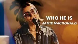 Who He Is | Jamie Macdonald  | Worship Together Session