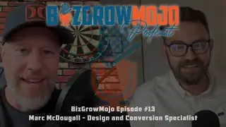 BizGrowMojo Episode 13 - Marc McDougall - Website Design and Conversion Specialist