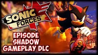 SONIC FORCES Episode Shadow DLC Trailer Thoughts