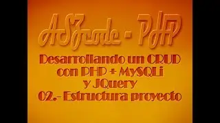 02.- CRUD con PHP MySQLi y JQuery — Estructura proyecto