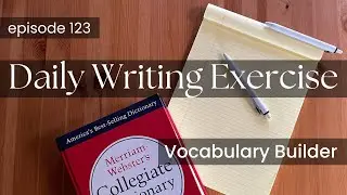 Write With Me and Improve Your Creative Writing episode 123 - contemplative, forlorn, hoity-toity
