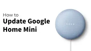 Как обновить Google Home Mini
