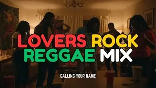 (Lovers Rock Reggae Mix) (Official Lyric Video)  Calling Your Name by BowTown