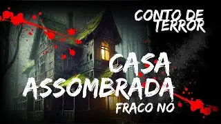 Casa Assombrada -  Fraco nó