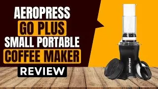 Обзор портативной кофеварки AeroPress Go Plus Small