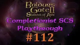 [BG2:EE #112] Baldur's Gate Saga SCS Completionist Playthrough - The End of Cowled Wizard Meddling
