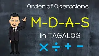 MDAS Rule in Tagalog [Multiplication or Division | Addition or Subtraction] Order of Operations