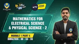 S2 MATHEMATICS FOR ELECTRICAL SCIENCE & PHYSICAL SCIENCE | KTU BTECH 2024 SCHEME | MODULE 1 PART 4