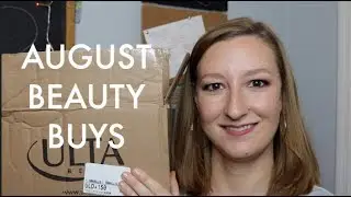 August Beauty Buys | MAKEUP HAUL