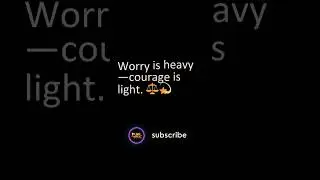 Worry Weighs You Down, Courage Lifts You Up 🌤️💪 #Shorts #Motivation #dailyinspiration  #facts