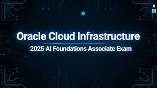 Oracle Cloud Infrastructure 2025 AI Foundations Associate