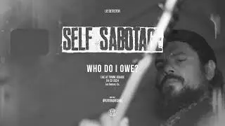 SELF SABOTAGE - WHO DO I OWE? (shot by: @PluterasRecs   )