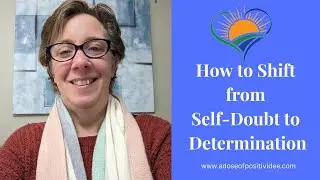How to Shift from Self-Doubt to Determination