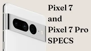 Google Pixel 7 and 7 Pro Specs and Features