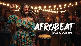 AFROBEAT JUNGLE MIX 2025 🔥 Wild Afrobeat &times; Amapiano Tribe Dance Vol.54
