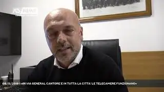06/11/2019 | &laquo;IN VIA GENERAL CANTORE E IN TUTTA LA CITTA' LE TELECAMERE FUNZIONANO&raquo;