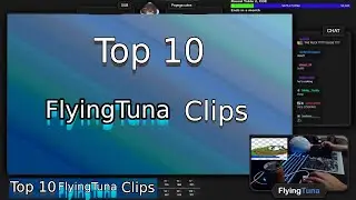 Top 10 Most viewed FlyingTuna clips on twitch
