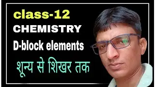 day 1/class 12/ d block element/basic