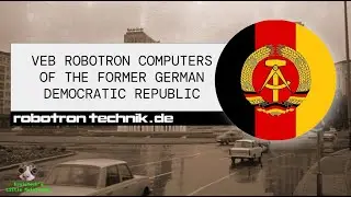 VEB ROBOTRON: The Computer Company of East Germany