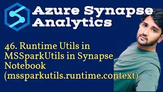 46. MSSparkUtils Runtime Utils in Synapse Notebook in Azure Synapse Analytics