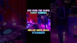 Corey Robbins &ndash; &ldquo;Stranger&rdquo; (New Live Clip) | Live From The Casita &ndash; Mellow Minds Media