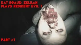 KAT Squad: Zelilah plays Resident Evil 7 - Part #1