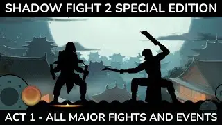 Shadow Fight 2 Special Edition - Act 1 (All Major Fights & Events)