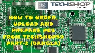 Tutorial on how to create and order PCB in Techshopbd.com(Part-2)-Bangla Tutorial