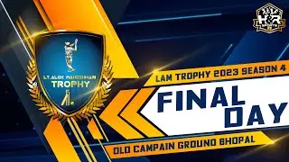 LAM TROPHY 2023 | FINAL DAY  | BHOPAL