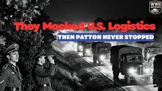 They Mocked U.S. Logistics &mdash; Then Patton Never Stopped
