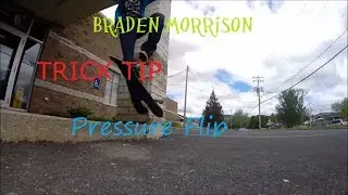 Braden Morrison Official Pressure Flip Trick tip