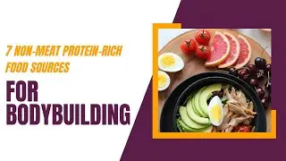 7 Non meat Protein rich Food Sources for Bodybuilding